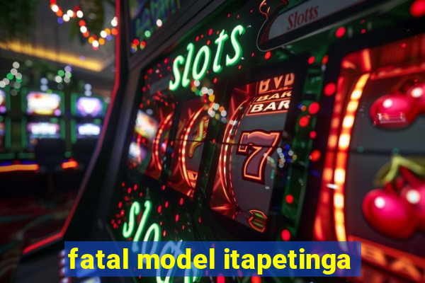 fatal model itapetinga